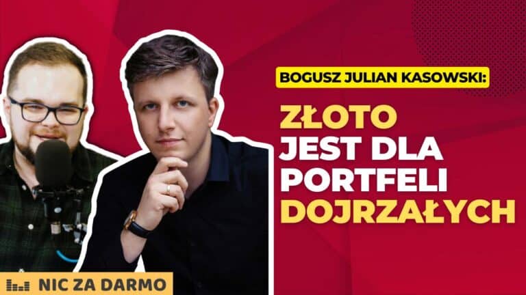 "Złoto jest dla dojrzałych portfeli" - podcast "Nic Za Darmo" (kwiecień 2023)