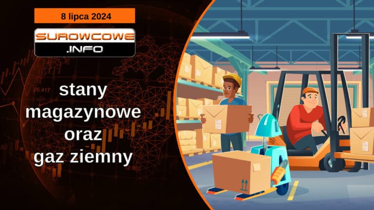 stany magazynowe – 8 lipca 2024