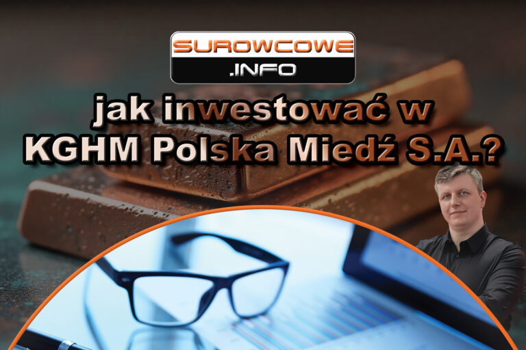 krótki przewodnik: jak inwestować w KGHM Polska Miedź S.A.