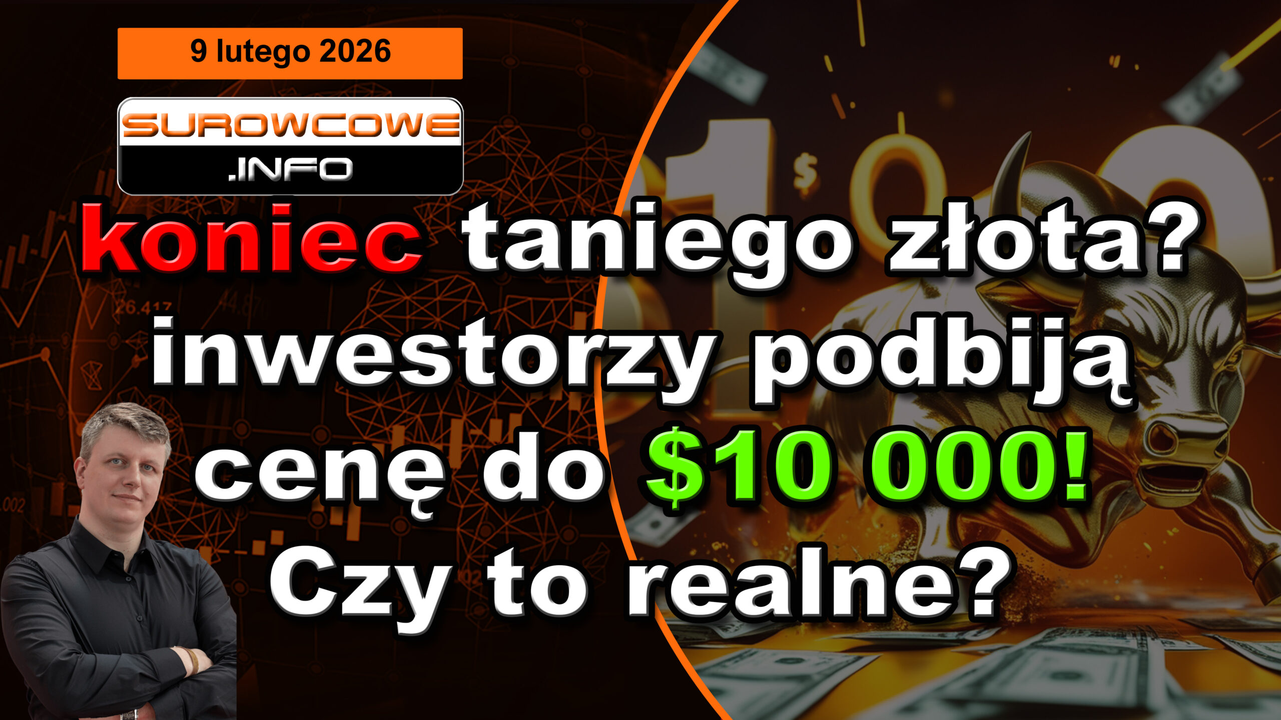 Koniec taniego złota? Inwestorzy podbiją cenę do $10 000! Czy to realne? - aktualności surowcowe 9 lutego 2026