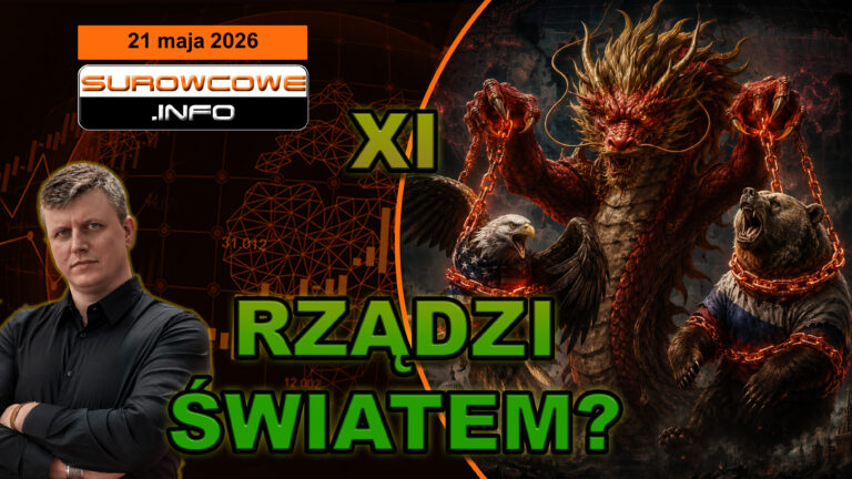 Genialny ruch Chin. Xi Jinping zdominował USA i Rosję! (aktualności surowcowe - 21 maja 2026)