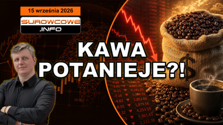 Surowiec zaleje magazyny i kawa potanieje? (aktualności surowcowe - 15 września 2026)